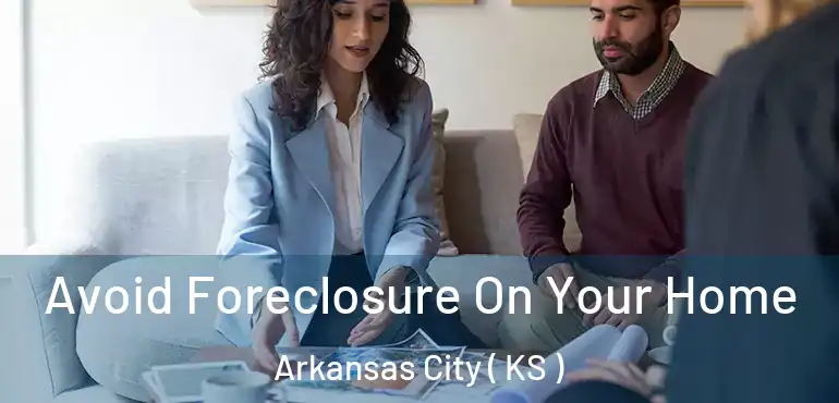  Avoid Foreclosure On Your Home Arkansas City ( KS )