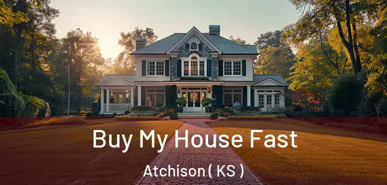  Buy My House Fast Atchison ( KS )