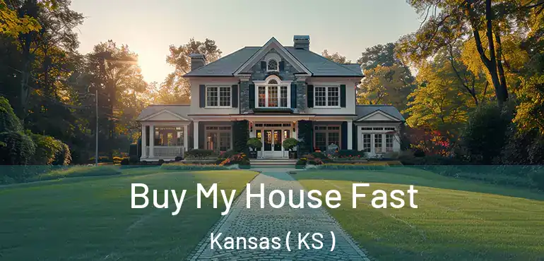  Buy My House Fast Kansas ( KS )