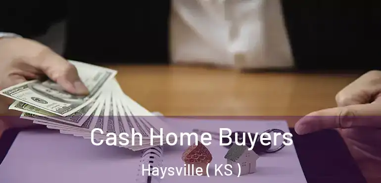  Cash Home Buyers Haysville ( KS )