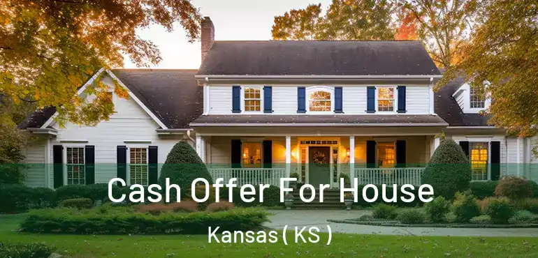  Cash Offer For House Kansas ( KS )
