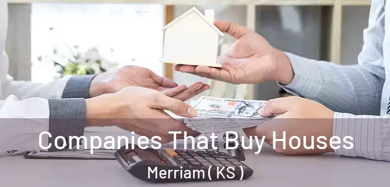  Companies That Buy Houses Merriam ( KS )