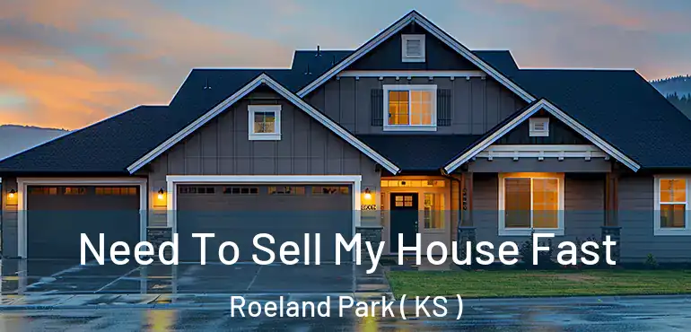  Need To Sell My House Fast Roeland Park ( KS )