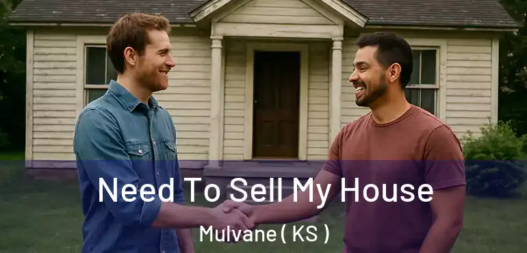  Need To Sell My House Mulvane ( KS )