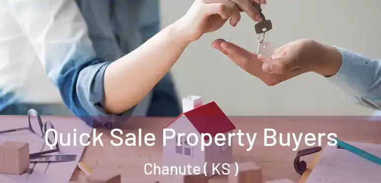 Quick Sale Property Buyers Chanute ( KS )