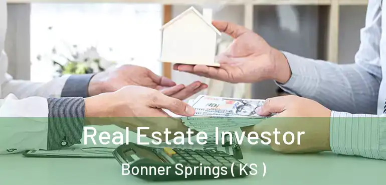 Real Estate Investor Bonner Springs ( KS )