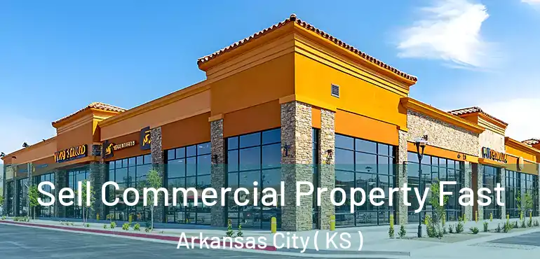 Sell Commercial Property Fast Arkansas City ( KS )