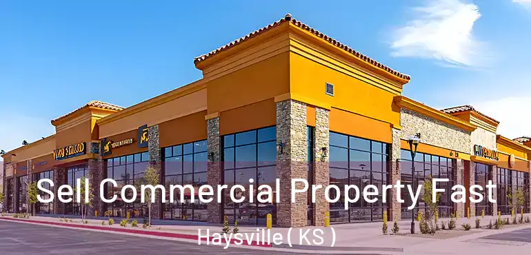  Sell Commercial Property Fast Haysville ( KS )