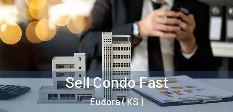  Sell Condo Fast Eudora ( KS )