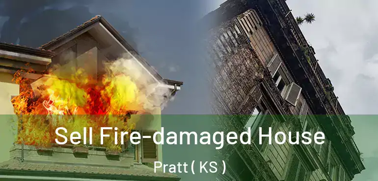 Sell Fire-damaged House Pratt ( KS )