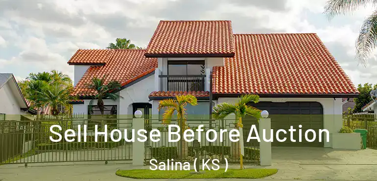  Sell House Before Auction Salina ( KS )
