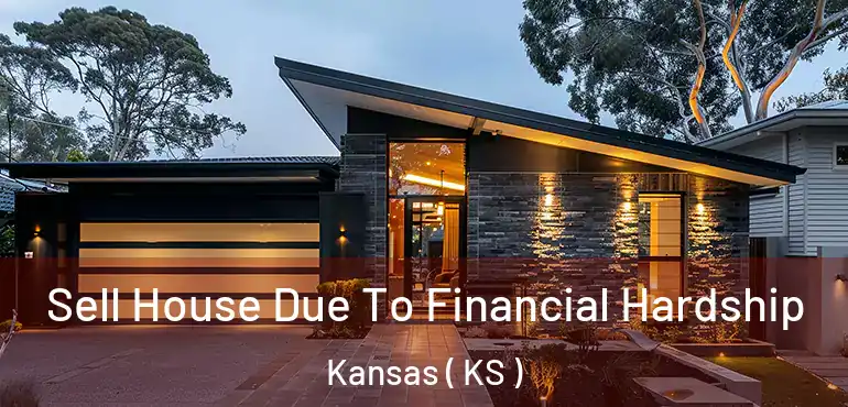  Sell House Due To Financial Hardship Kansas ( KS )