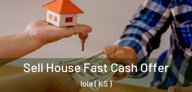  Sell House Fast Cash Offer Iola ( KS )