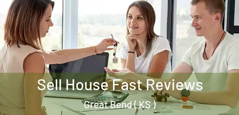  Sell House Fast Reviews Great Bend ( KS )