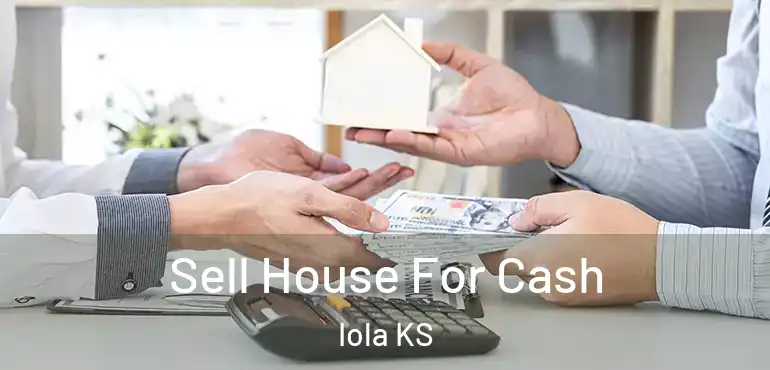  Sell House For Cash Iola KS