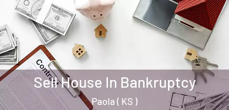  Sell House In Bankruptcy Paola ( KS )