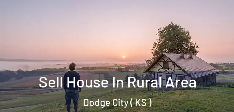 Sell House In Rural Area Dodge City ( KS )