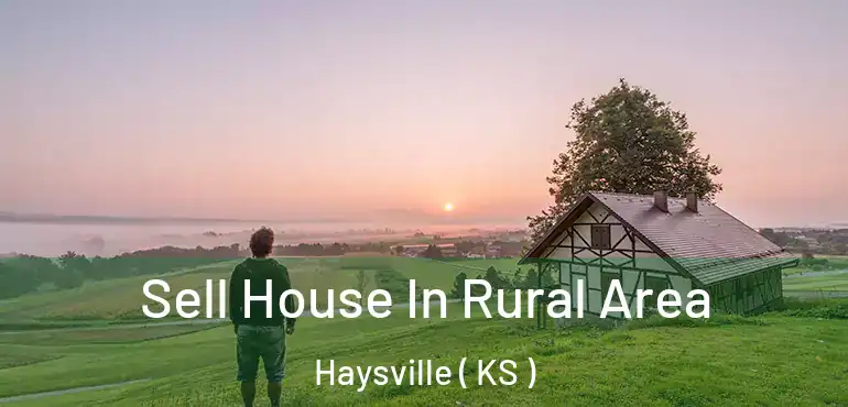  Sell House In Rural Area Haysville ( KS )