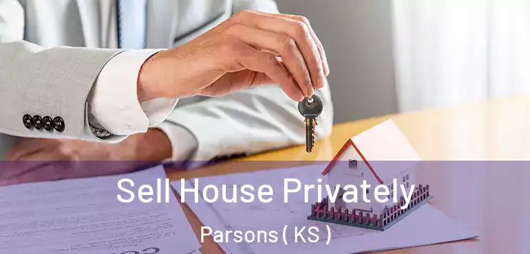  Sell House Privately Parsons ( KS )