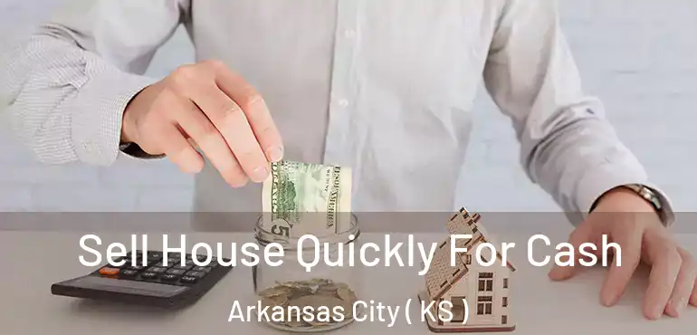  Sell House Quickly For Cash Arkansas City ( KS )