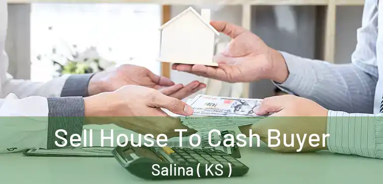  Sell House To Cash Buyer Salina ( KS )