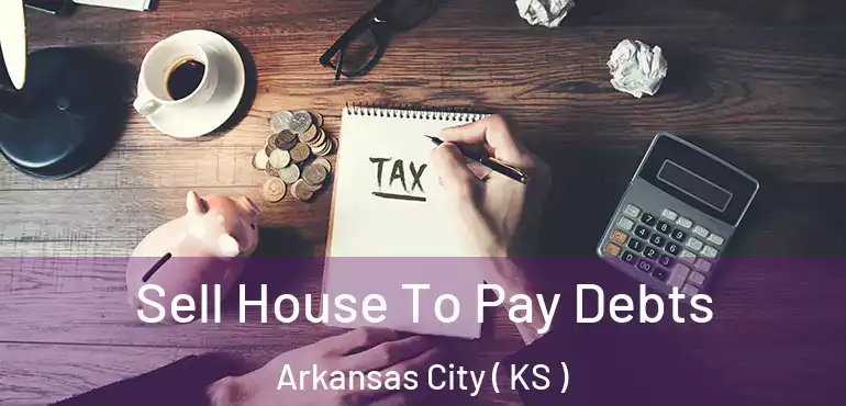  Sell House To Pay Debts Arkansas City ( KS )