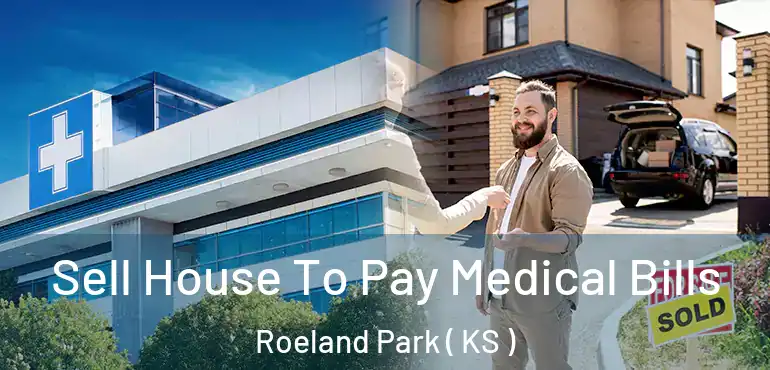  Sell House To Pay Medical Bills Roeland Park ( KS )