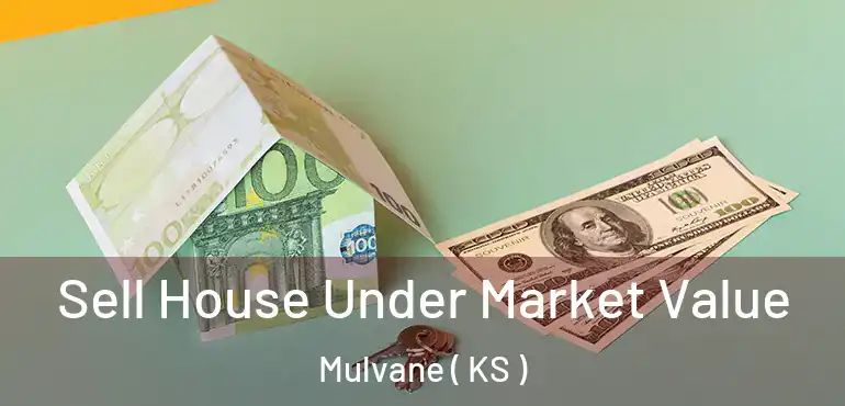  Sell House Under Market Value Mulvane ( KS )