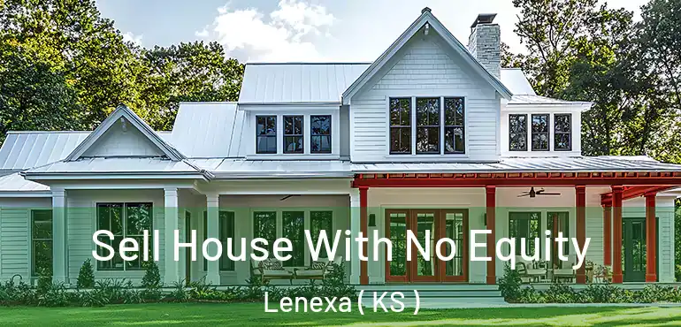  Sell House With No Equity Lenexa ( KS )