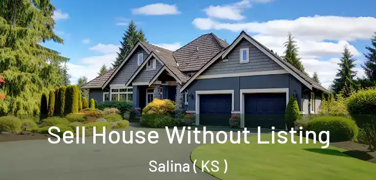  Sell House Without Listing Salina ( KS )