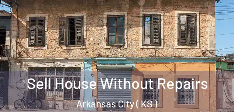 Sell House Without Repairs Arkansas City ( KS )