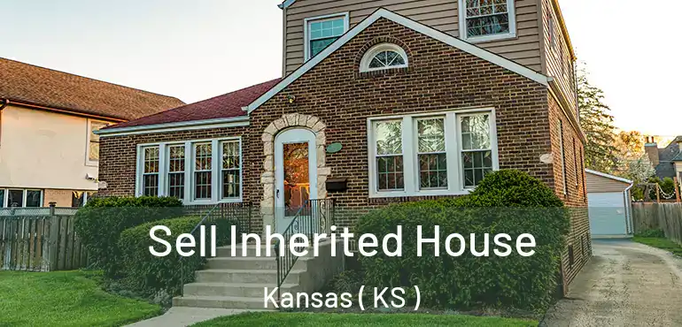  Sell Inherited House Kansas ( KS )