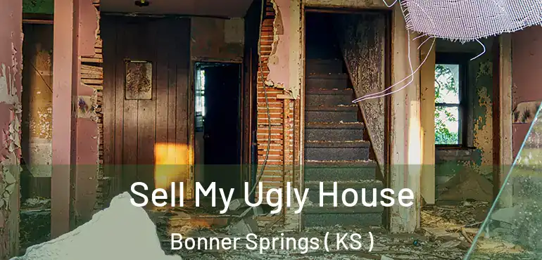  Sell My Ugly House Bonner Springs ( KS )