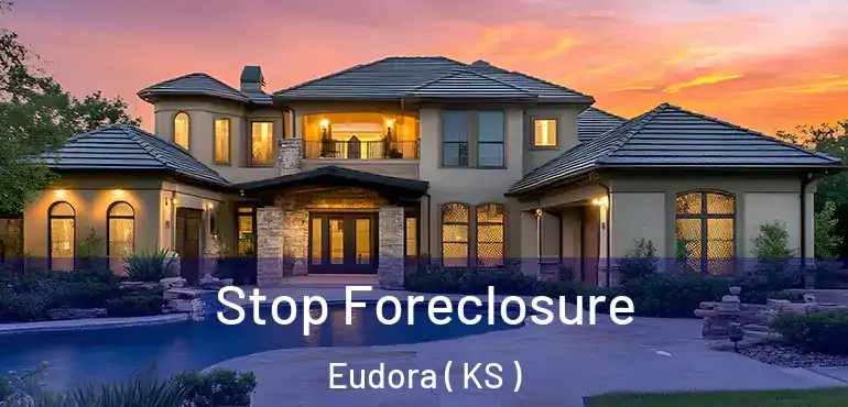 Stop Foreclosure Eudora ( KS )