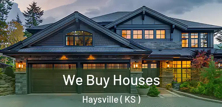  We Buy Houses Haysville ( KS )