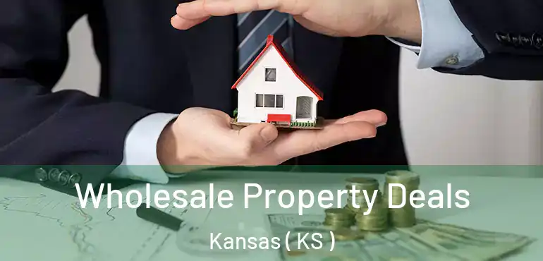  Wholesale Property Deals Kansas ( KS )